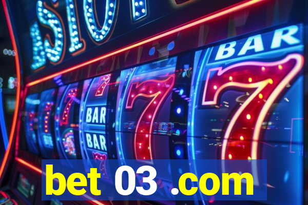 bet 03 .com